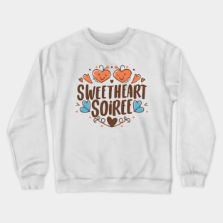 Cute Sweetheart I'm Soiree - Valentine's Day Ball Crewneck Sweatshirt